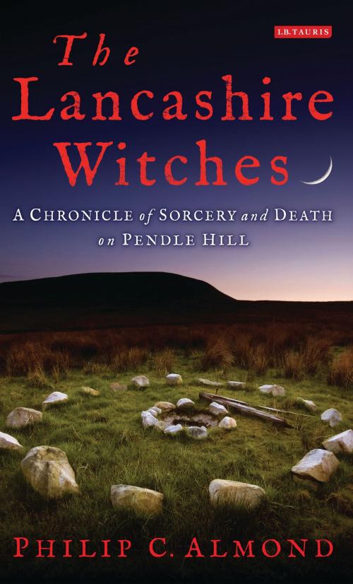 Cover of the book The Lancashire Witches by Philip C. Almond, Bloomsbury Publishing