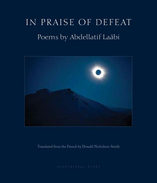 Cover of the book In Praise of Defeat by Abdellatif Laabi, Steerforth Press