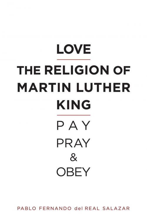 Cover of the book Love the religion of Martin Luther King: Pay, Pray, and Obey by Pablo Fernando del Real Salazar, Auroras Voice