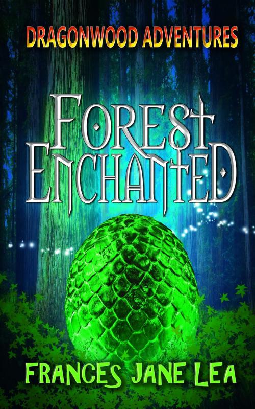 Cover of the book Forest Enchanted by Frances Jane Lea, Stephanie Hostick