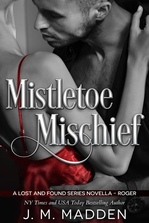 Cover of the book Mistletoe Mischief by J.M. Madden, J.M. Madden