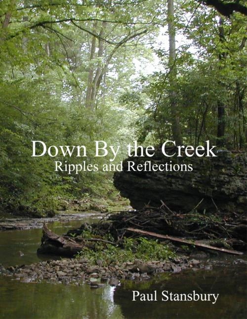 Cover of the book Down By the Creek - Ripples and Reflections by Paul Stansbury, Sheppard Press