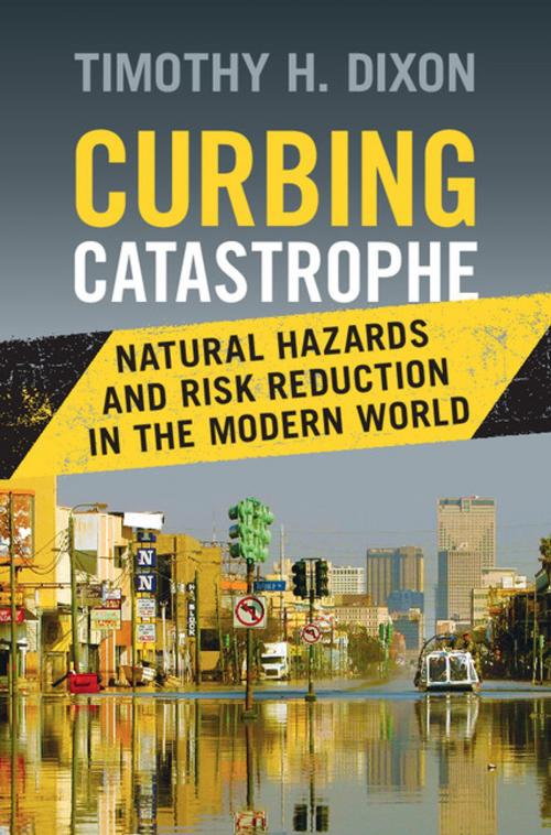 Cover of the book Curbing Catastrophe by Timothy H. Dixon, Cambridge University Press