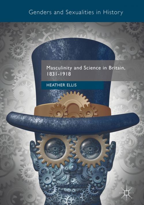 Cover of the book Masculinity and Science in Britain, 1831–1918 by Heather Ellis, Palgrave Macmillan UK