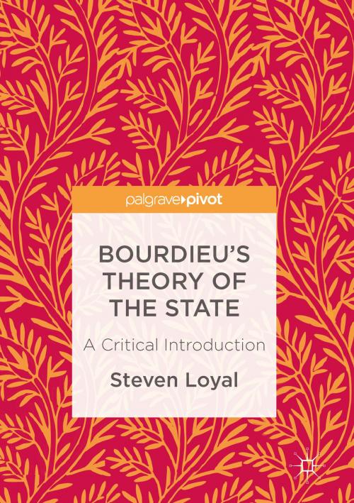 Cover of the book Bourdieu's Theory of the State by Steven Loyal, Palgrave Macmillan US