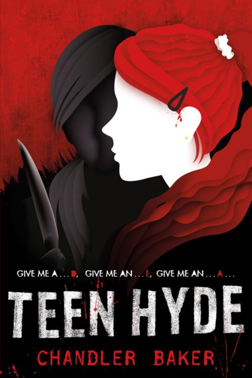 Cover of the book Teen Hyde: High School Horror by Chandler Baker, Feiwel & Friends