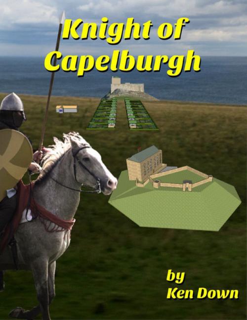 Cover of the book Knight of Capelburgh by Ken Down, Lulu.com