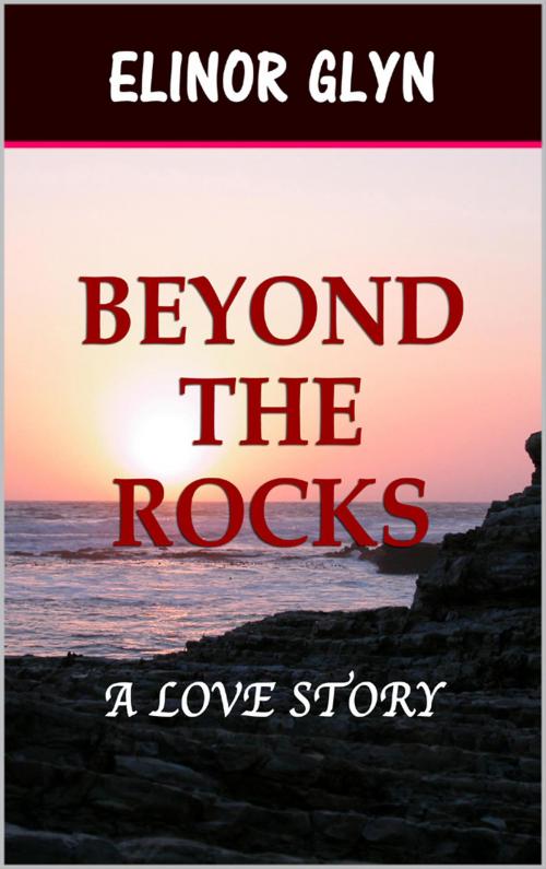 Cover of the book Beyond the Rocks by Elinor Glyn, Sai ePublications