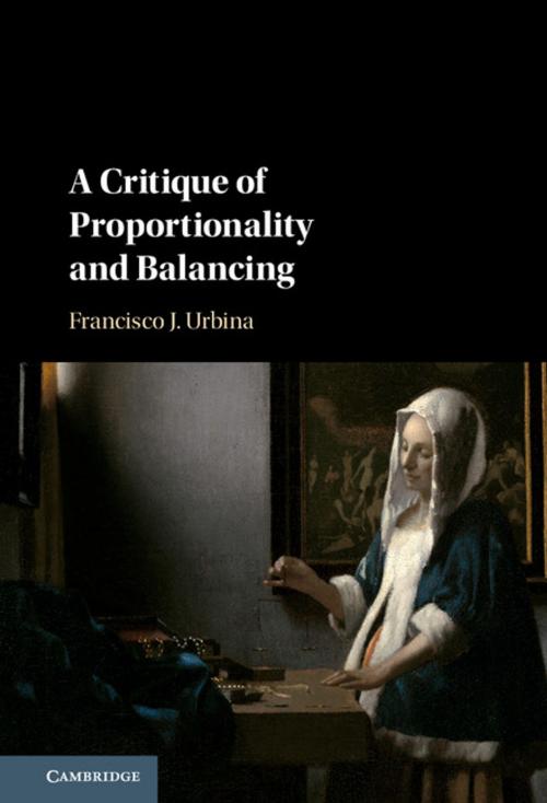 Cover of the book A Critique of Proportionality and Balancing by Francisco J. Urbina, Cambridge University Press