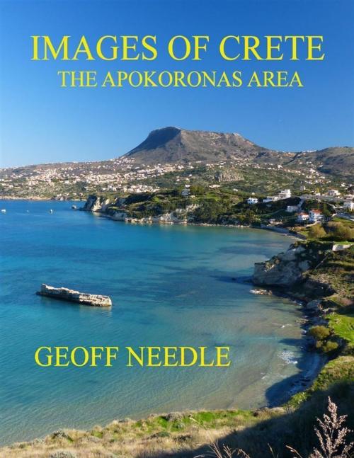 Cover of the book Images of Crete - The Apokoronas Area by Geoff Needle, Lulu.com