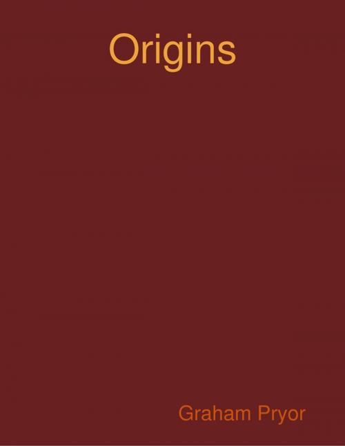 Cover of the book Origins by Graham Pryor, Lulu.com