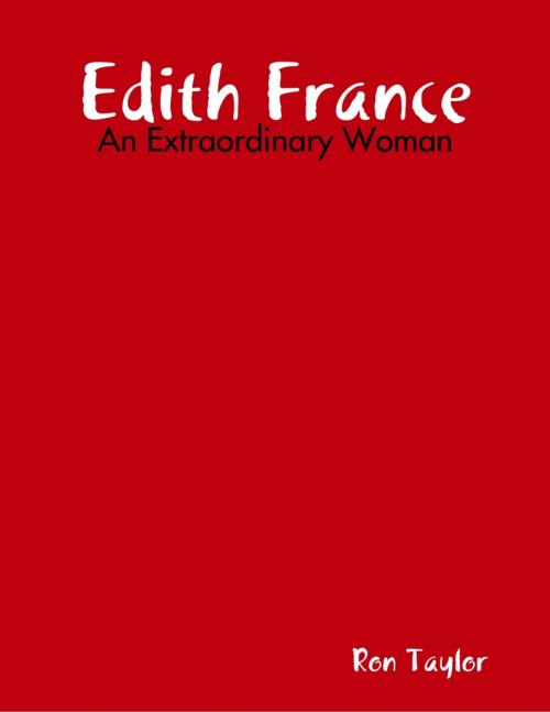 Cover of the book Edith France - An Extraordinary Woman by Ron Taylor, Lulu.com
