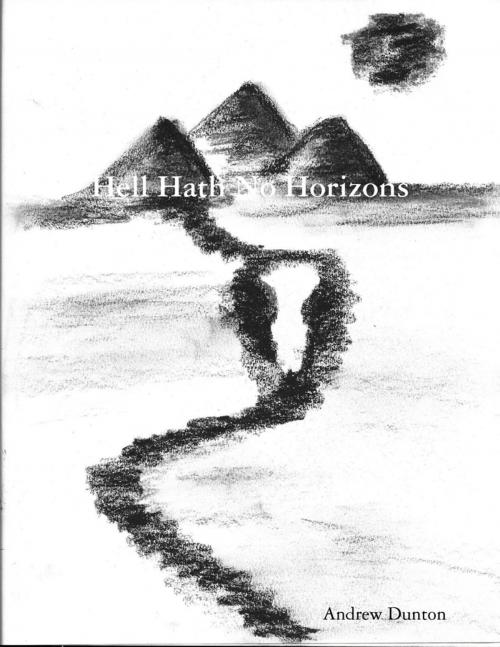 Cover of the book Hell Hath No Horizons by Andrew Dunton, Lulu.com