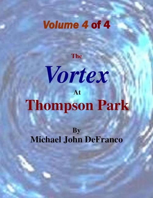 Cover of the book The Vortex @ Thompson Park Volume 4 by Michael DeFranco, Lulu.com