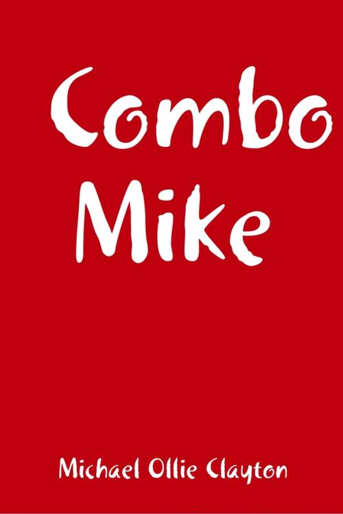 Cover of the book Combo Mike by Michael Ollie Clayton, Lulu.com