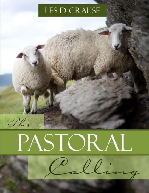 Cover of the book The Pastoral Calling by Les D. Crause, Lulu.com