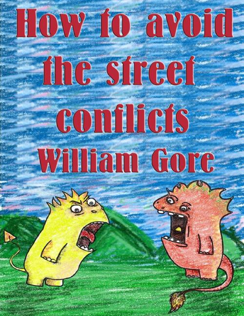 Cover of the book How to Avoid the Street Conflicts by William Gore, Lulu.com