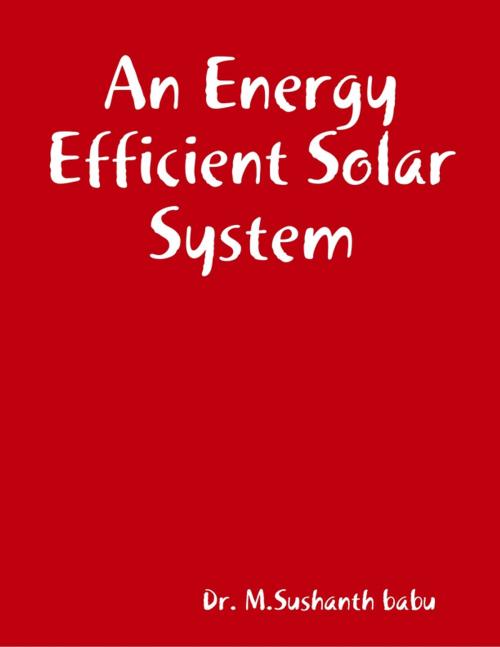 Cover of the book An Energy Efficient Solar System by Dr. M.Sushanth babu, Lulu.com