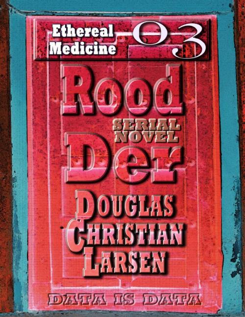 Cover of the book Rood Der: 03: Ethereal Medicine by Douglas Christian Larsen, Lulu.com