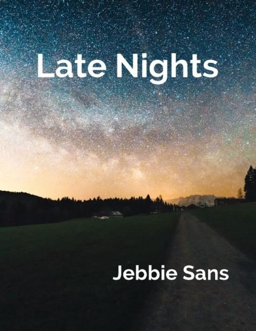 Cover of the book Late Nights by Jebbie Sans, Lulu.com