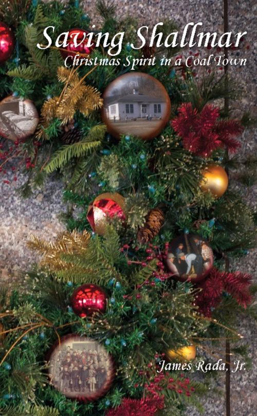 Cover of the book Saving Shallmar: Christmas Spirit in a Coal Town by James Rada Jr, James Rada, Jr