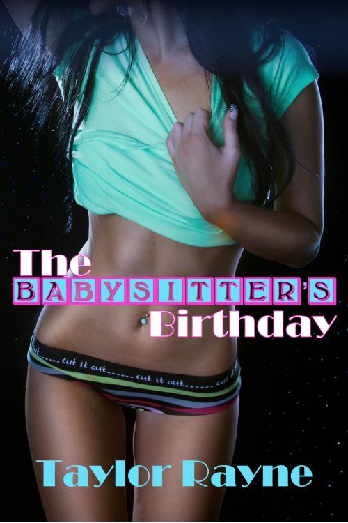 Cover of the book The Babysitter's Birthday by Taylor Rayne, Taylor Rayne