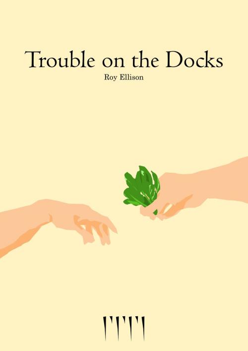 Cover of the book Trouble on the Docks by Roy Ellison, Roy Ellison