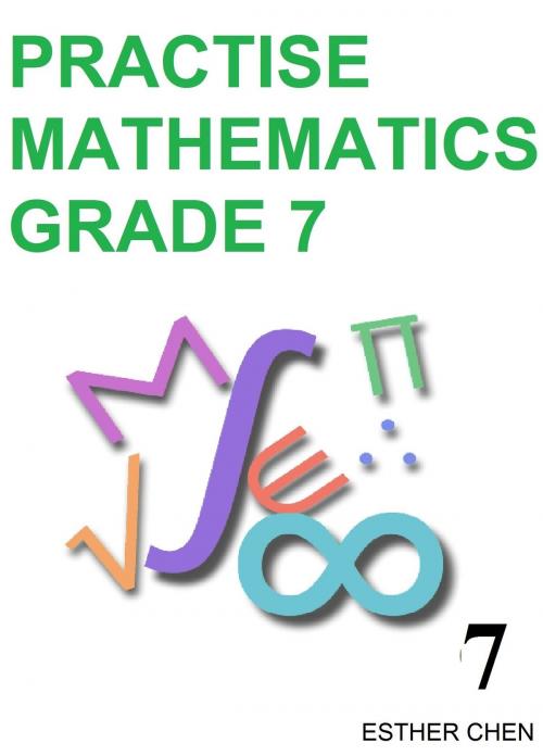 Cover of the book Practise Mathematics: Grade 7 Book 7 by Esther Chen, Esther Chen