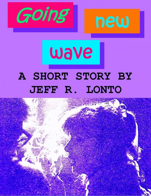 Cover of the book Going New Wave: a short story by Jeff R. Lonto, Studio Z-7 Publishing