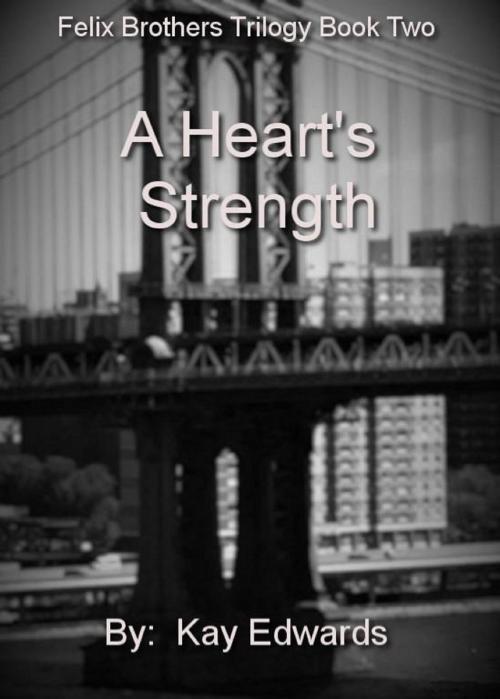 Cover of the book A Heart's Strength by Kay Edwards, Kay Edwards