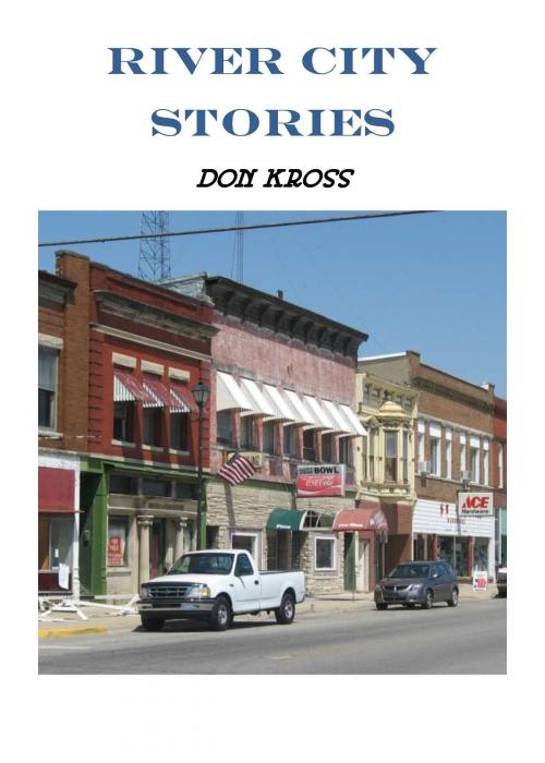 Cover of the book River City Stories by Don Kross, Don Kross