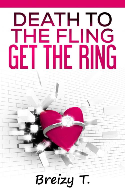 Cover of the book Death To The Fling, Get The Ring by Breizy T, Breizy T