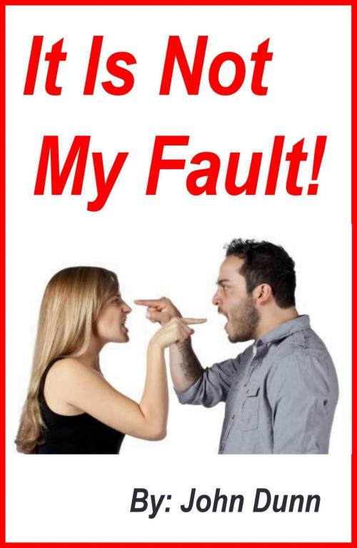 Cover of the book It Is Not My Fault! by John Dunn, F I Group, Inc.