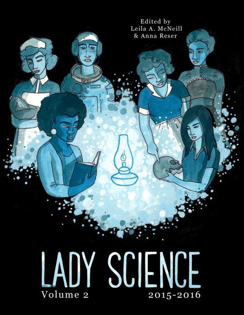 Cover of the book Lady Science Volume II: 2015-2016 by Anna Reser, Leila A. McNeill, Anna Reser