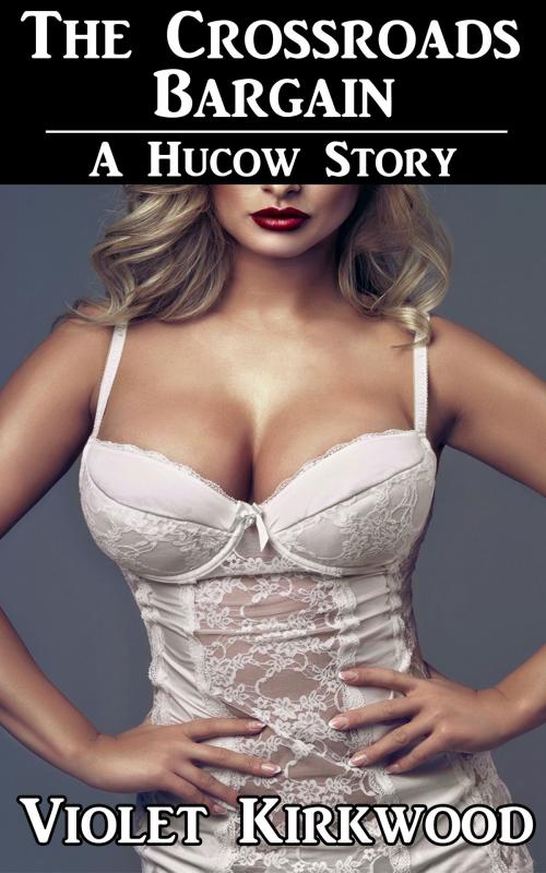 Cover of the book The Crossroads Bargain: A Hucow Story by Violet Kirkwood, Quixerotic