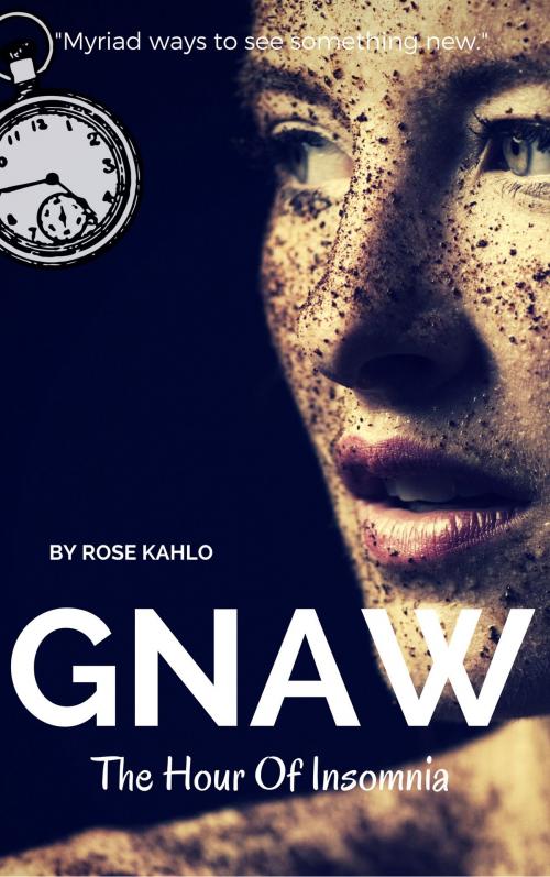Cover of the book Gnaw: The Hour Of Insomnia by Rose Kahlo, Rose Kahlo