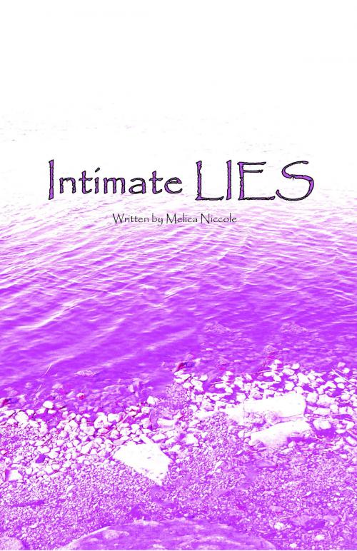 Cover of the book Intimate Lies by Melica Niccole, Melica Niccole