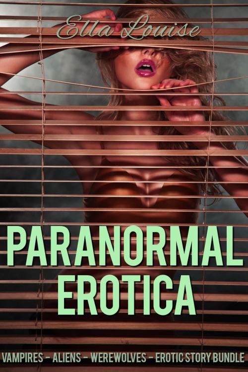 Cover of the book Paranormal Erotica by Ella Louise, Boruma Publishing, LLC