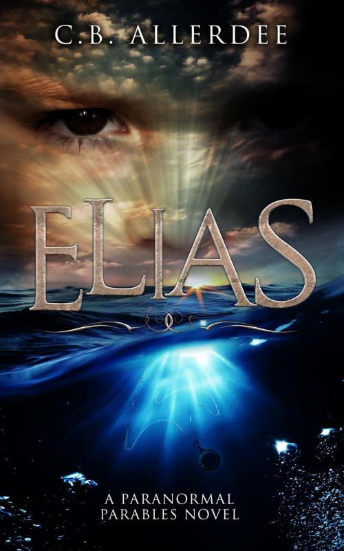 Cover of the book Elias: A Paranormal Parables Novel by C. B. Allerdee, C. B. Allerdee