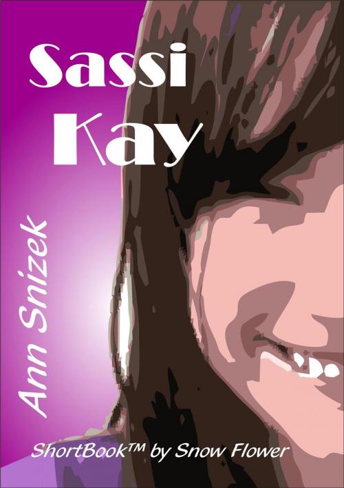 Cover of the book Sassi Kay: A ShortBook by Snow Flower by Ann Snizek, Ann Snizek