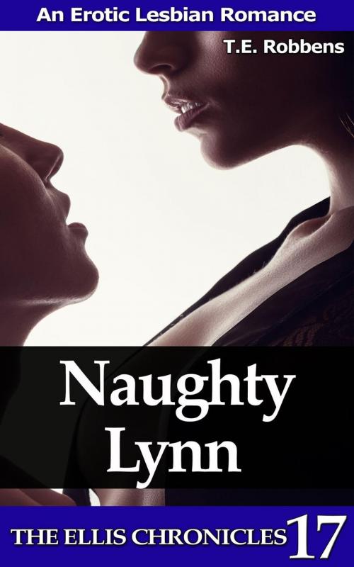 Cover of the book Naughty Lynn: An Erotic Lesbian Romance by T.E. Robbens, T.E. Robbens