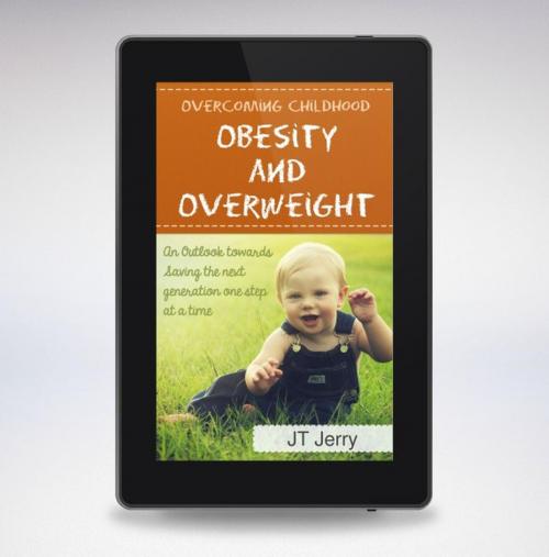 Cover of the book CONQUERING CHILDHOOD OBESITY AND OVERWEIGHT (An Outlook toward saving the next generation one step at a time) by JAT T TOM, JAT T TOM