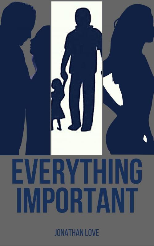 Cover of the book Everything Important by Jonathan Love, Jonathan Love