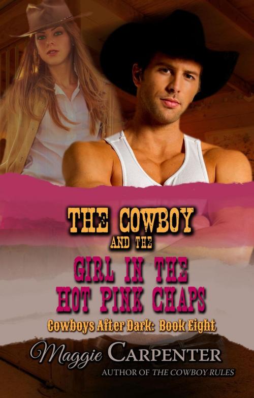 Cover of the book The Cowboy and the Girl in the Hot Pink Chaps by Maggie Carpenter, Dark Secrets Press