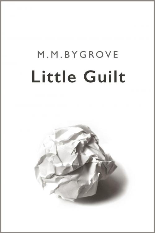 Cover of the book Litte Guilt by M. M. Bygrove, M. M. Bygrove