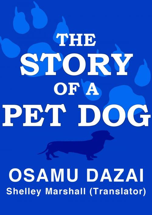 Cover of the book The Story of a Pet Dog by Osamu Dazai, Shelley Marshall