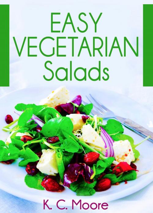Cover of the book Easy Vegetarian Salads by K.C. Moore, Kris Saven