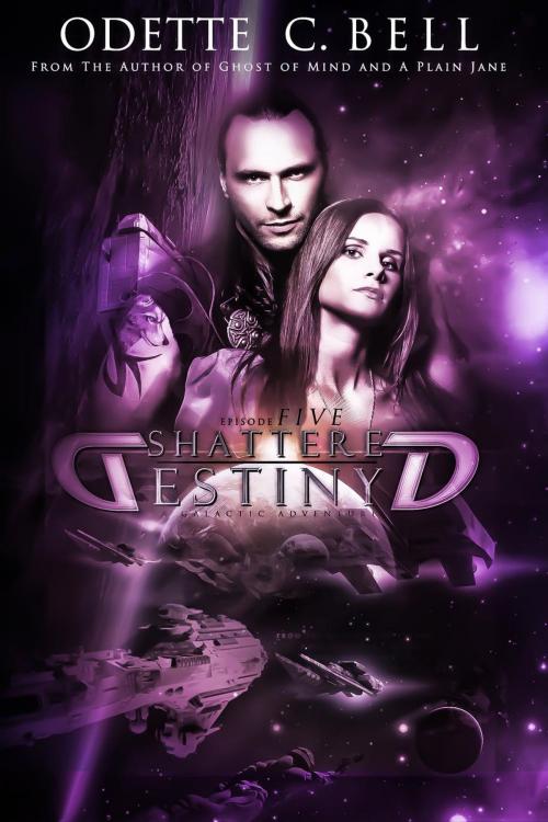 Cover of the book Shattered Destiny Episode Five by Odette C. Bell, Odette C. Bell