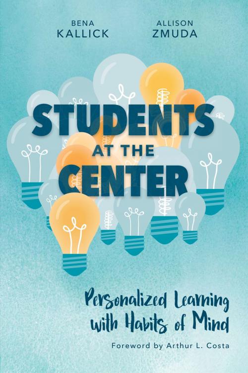 Cover of the book Students at the Center by Bena Kallick, Allison Zmuda, ASCD