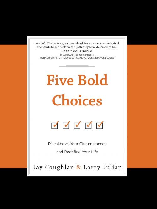 Cover of the book Five Bold Choices by Jay Coughlan, Larry Julian, BroadStreet Publishing Group, LLC